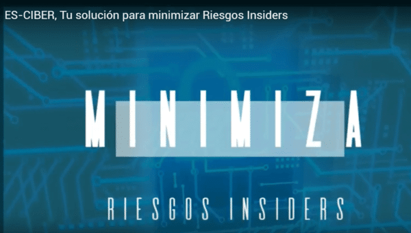 ES-CIBER, Tu solución para minimizar Riesgos Insiders